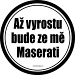 Samolepka na auto Až vyrostu bude ze mě Maserati
