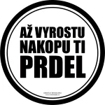 Samolepka Až vyrostu nakopu ti prdel