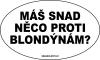 Samolepka Máš snad něco proti blondýnám?