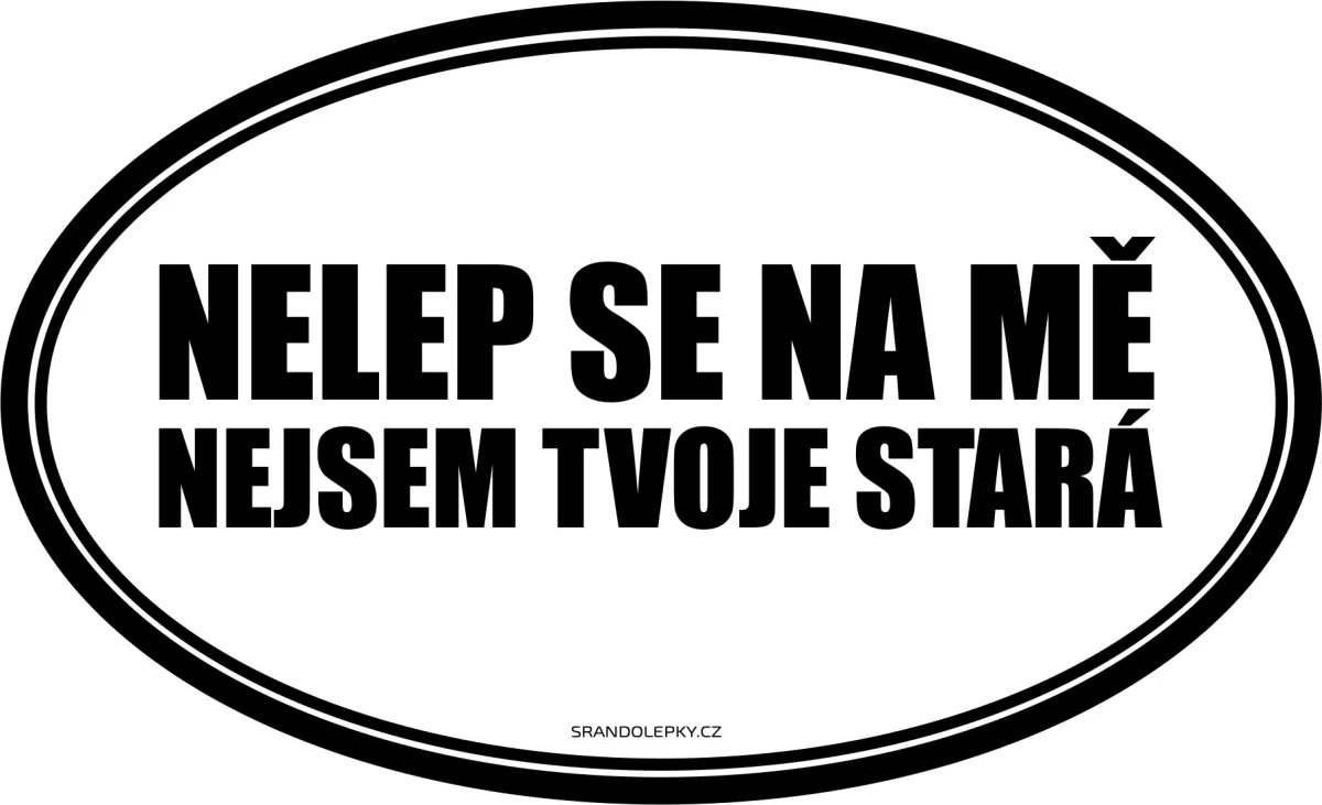 Samolepka na auto Nelep se na mě nejsem tvoje stará