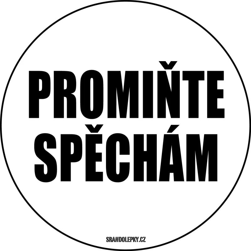 Samolepka na auto: Promiňte spěchám.