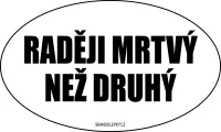 Samolepka na auto Raději mrtvý než druhý