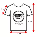 Rozměry trička až vyrostu, nakopu ti prdel
